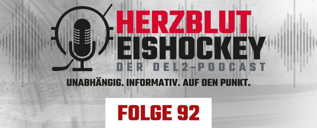 Herzblut Eishockey - Der DEL2-Podcast Folge 92 ist online