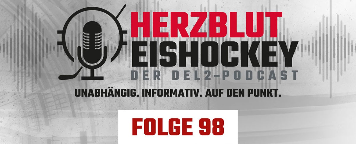 Herzblut Eishockey - Der DEL2-Podcast Folge 98 ist online