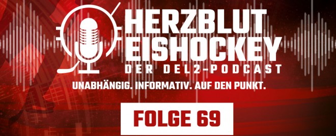 Herzblut Eishockey - Der DEL2-Podcast Folge 69 ist online 