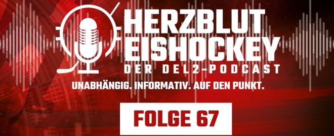 Herzblut Eishockey - Der DEL2-Podcast Folge 67 ist online