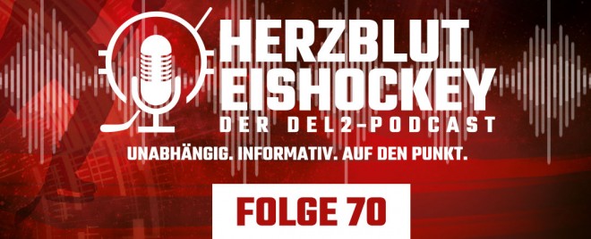 Herzblut Eishockey - Der DEL2-Podcast Folge 70 ist online