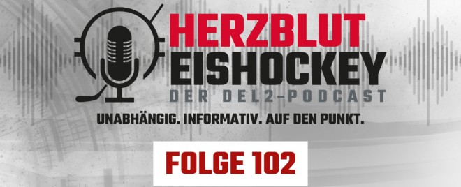 Herzblut Eishockey - Der DEL2-Podcast Folge 102 ist online